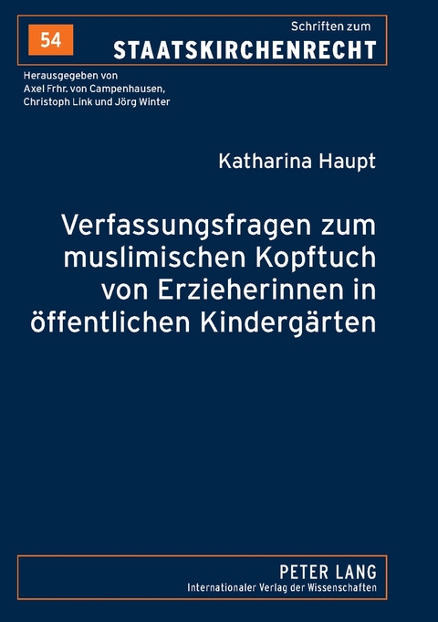 Verfassungsfragen zum muslimischen Kopftuch von Erzieherinnen in öffentlichen Kindergärten - Katharina Haupt