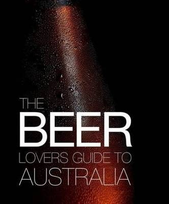 The Beer Lovers Guide to Australia - Matt Kirkegaard