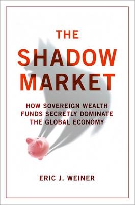 The Shadow Market - Eric J. Weiner