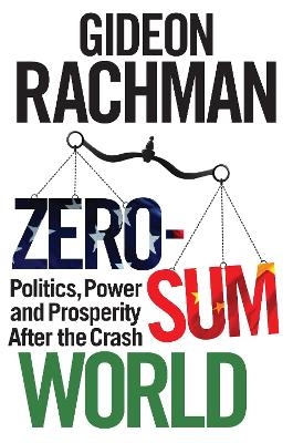 Zero-Sum World - Gideon Rachman