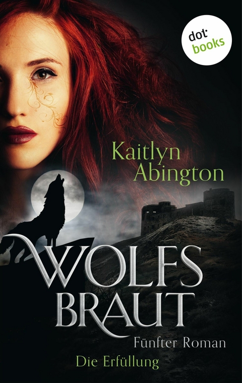 Wolfsbraut - Fünfter Roman: Die Erfüllung -  Kaitlyn Abington