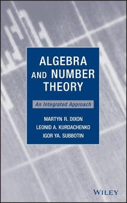 Algebra and Number Theory - Martyn R. Dixon, Leonid A. Kurdachenko, Igor Ya Subbotin