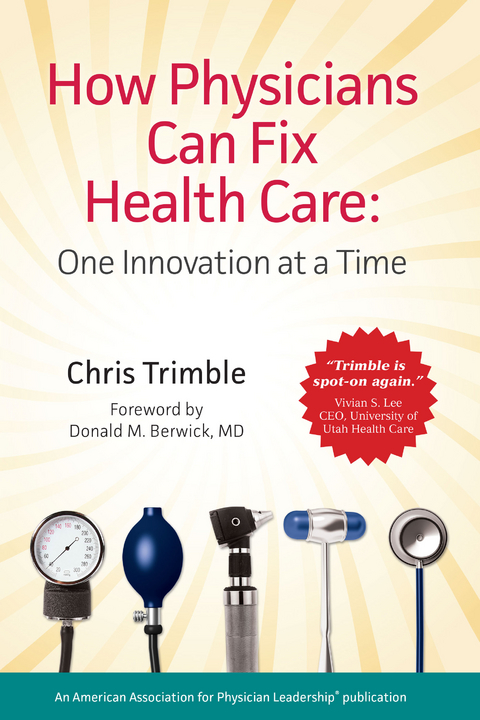 How Physicians Can Fix Health Care: One Innovation at a Time - Chris Trimble