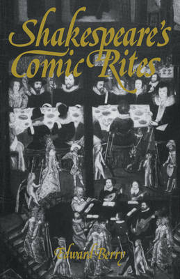 Shakespeare's Comic Rites - Edward Berry