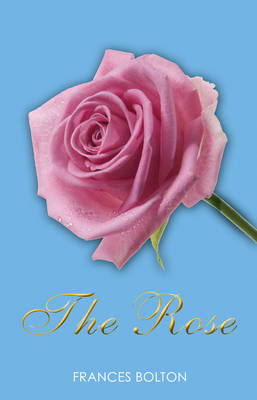 The Rose - Frances Bolton