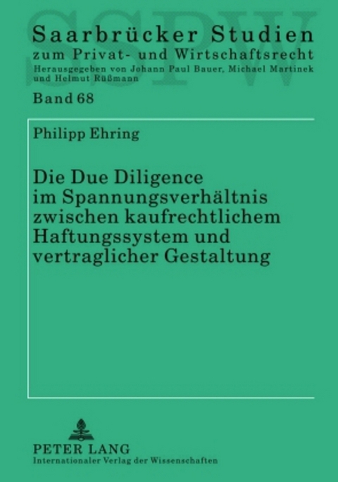 Die Due Diligence im Spannungsverhältnis zwischen kaufrechtlichem Haftungssystem und vertraglicher Gestaltung - Philipp Ehring