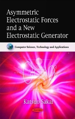 Asymmetric Electrostatic Forces & a New Electrostatic Generator - Katsuo Sakai
