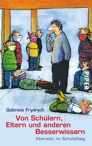 Von Schülern, Eltern und anderen Besserwissern - Gabriele Frydrych