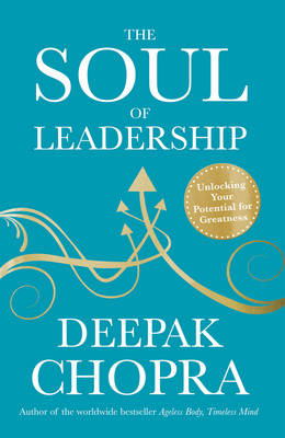 The Soul of Leadership - Dr Deepak Chopra