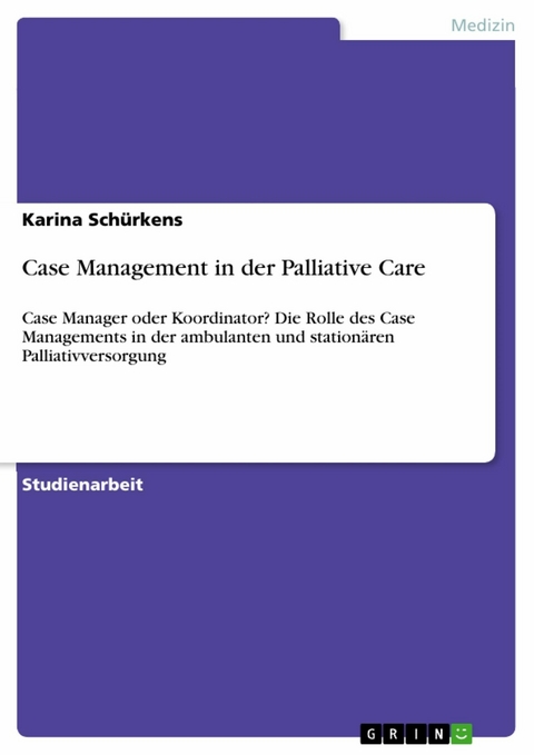 Case Management in der Palliative Care - Karina Schürkens