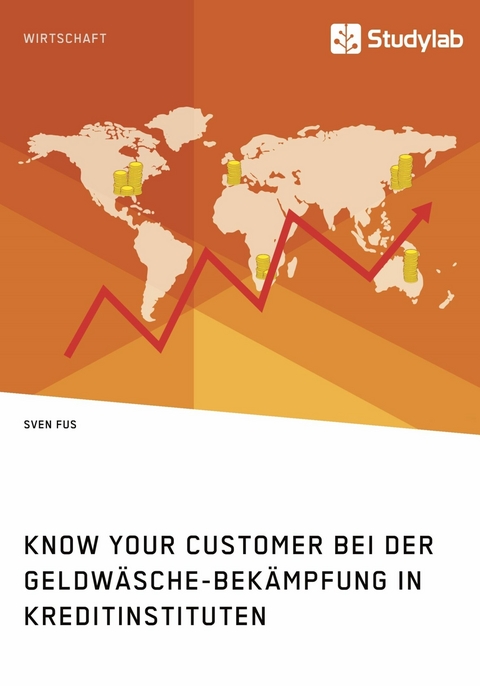 Know Your Customer bei der Geldwäsche-Bekämpfung in Kreditinstituten - Sven Fus