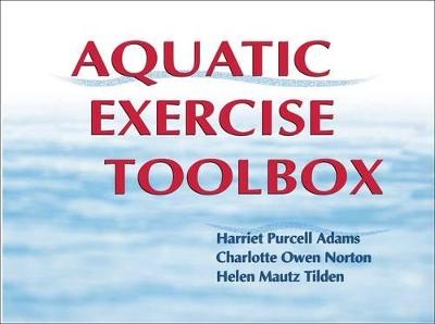 Aquatic Exercise Toolbox - Harriet Purcell Adams, Charlotte Owen Norton, Helen Mautz Tilden