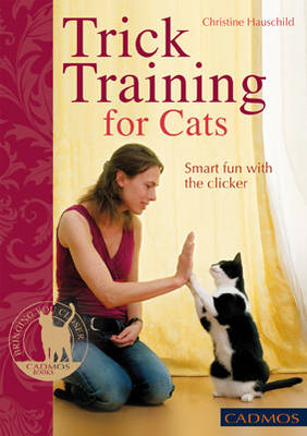 Trick Training for Cats - Christine Hauschild