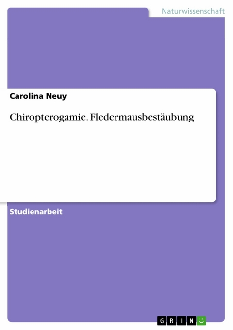 Chiropterogamie. Fledermausbestäubung - Carolina Neuy