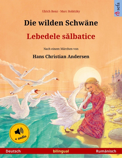 Die wilden Schwäne – Lebedele sălbatice (Deutsch – Rumänisch) - Ulrich Renz