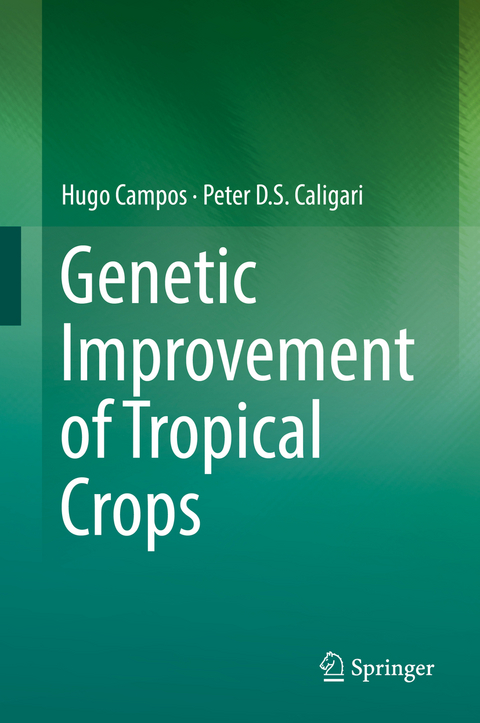 Genetic Improvement of Tropical Crops -  Hugo Campos,  Peter D.S. Caligari