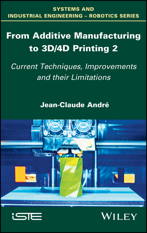 From Additive Manufacturing to 3D/4D Printing 2 -  Jean-Claude Andr