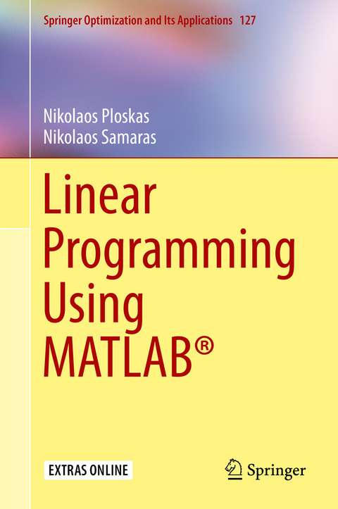 Linear Programming Using MATLAB® - Nikolaos Ploskas, Nikolaos Samaras