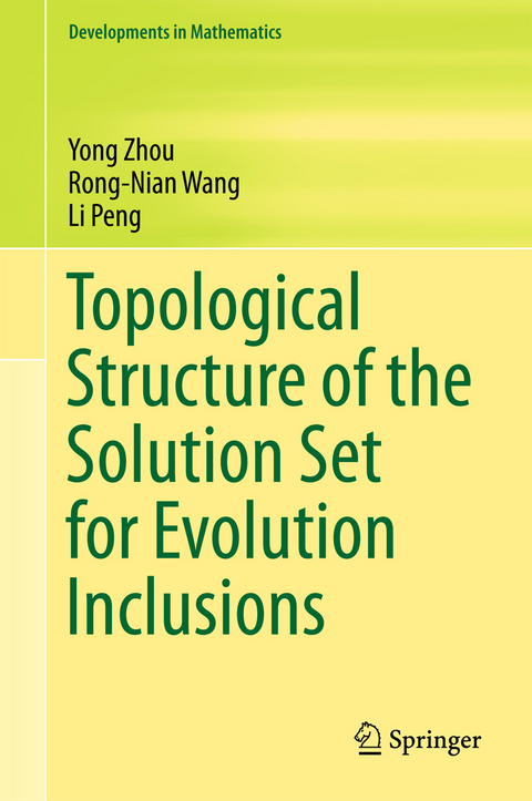 Topological Structure of  the Solution Set for Evolution Inclusions - Yong Zhou, Rong-Nian Wang, Li Peng