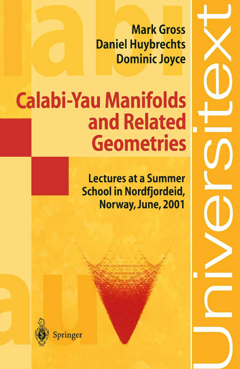 Calabi-Yau Manifolds and Related Geometries - Mark Gross, Daniel Huybrechts, Dominic Joyce