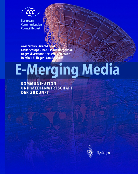 E-Merging Media - Axel Zerdick, Klaus Schrape, Jean-Claude Burgelmann, Roger Silverstone, Valerie Feldmann, Dominik K. Heger, Carolin Wolff