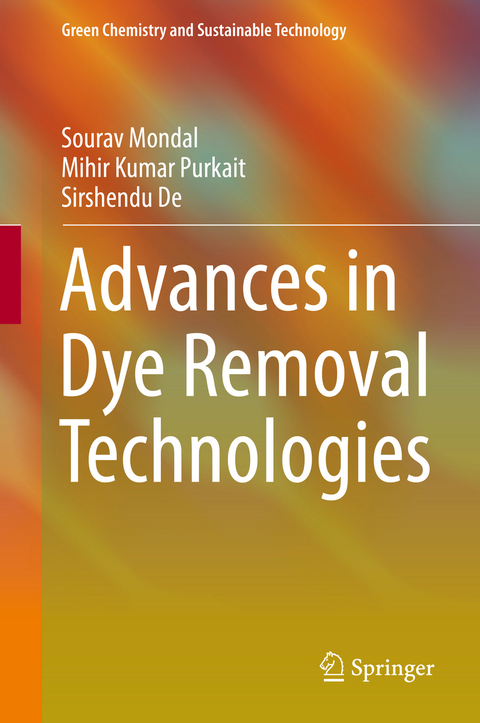 Advances in Dye Removal Technologies -  Sirshendu De,  Sourav Mondal,  Mihir Kumar Purkait