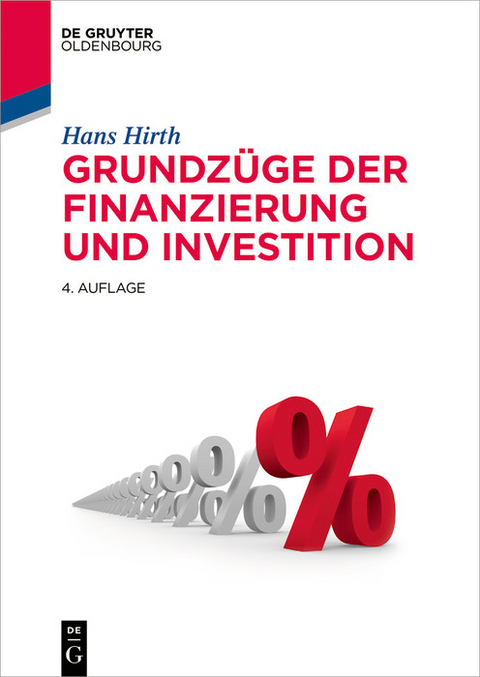 Grundzüge der Finanzierung und Investition -  Hans Hirth