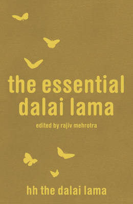 The Essential Dalai Lama - The Dalai Lama, Edited By Rajiv Mehrotra, Howard C. Cutler