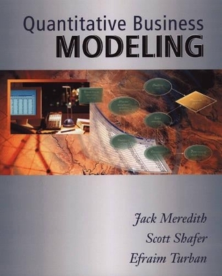 Quantitative Business Modeling - Jack R. Meredith, Scott Shafer, Efraim Turban