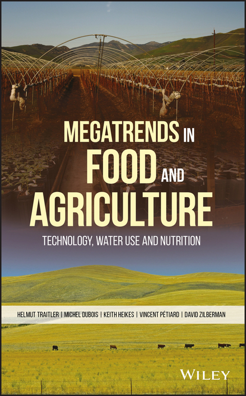Megatrends in Food and Agriculture -  Michel J. F. Dubois,  Keith Heikes,  Vincent Petiard,  Helmut Traitler,  David Zilberman