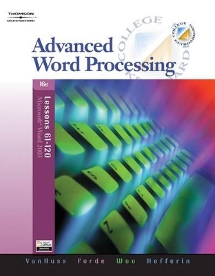 Advanced Word Processing - Susie Van Huss, Connie M Forde, Donna L Woo, Linda Hefferin, Susie H VanHuss