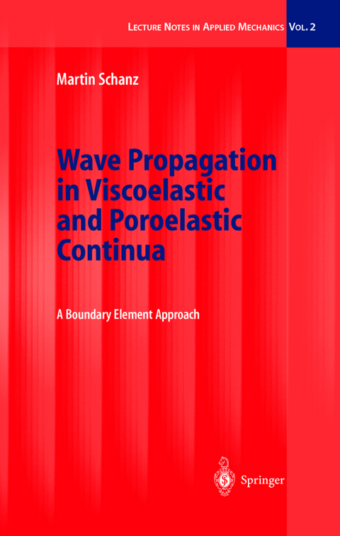 Wave Propagation in Viscoelastic and Poroelastic Continua - Martin Schanz