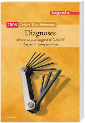 Coders' Desk Reference for Diagnoses, 2006 Edition -  Ingenix