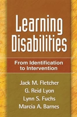 Learning Disabilities - Jack M. Fletcher, G. Reid Lyon, Lynn S. Fuchs, Marcia A. Barnes