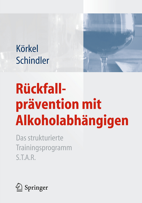 Rückfallprävention mit Alkoholabhängigen - Joachim Körkel, Christine Schindler