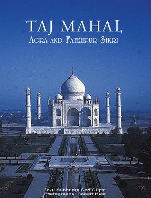Taj Mahal Agra and Fatehpur Sikri - Subhadra Sen Gupta