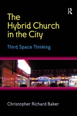 The Hybrid Church in the City - Christopher Richard Baker