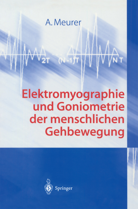 Elektromyographie und Goniometrie der menschlichen Gehbewegung - A. Meurer