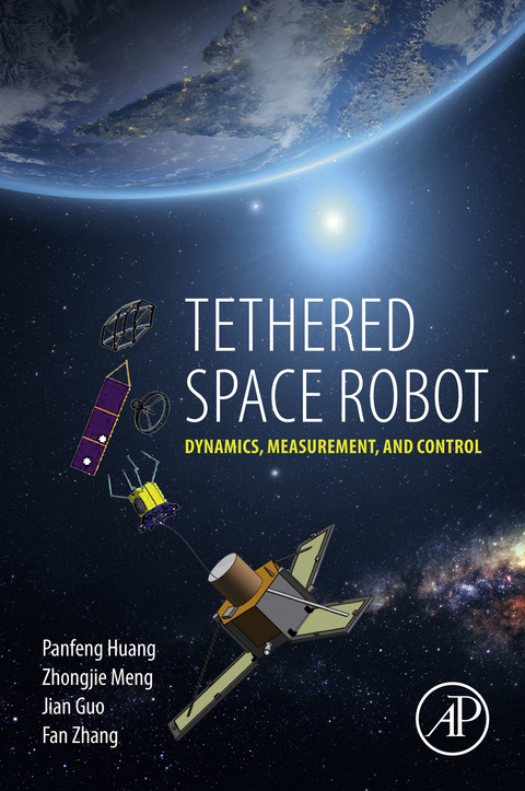 Tethered Space Robot -  Jian Guo,  Panfeng Huang,  Zhongjie Meng,  Fan Zhang