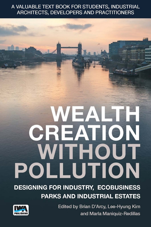 Wealth Creation without Pollution - Designing for Industry, Ecobusiness Parks and Industrial Estates - 