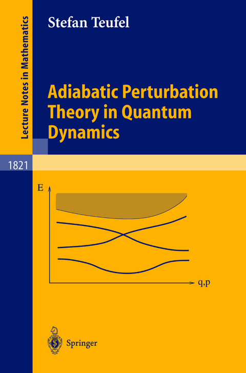 Adiabatic Perturbation Theory in Quantum Dynamics - Stefan Teufel