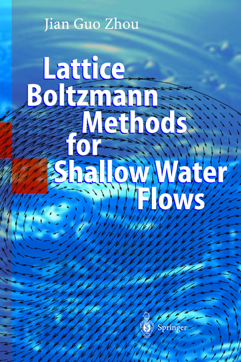 Lattice Boltzmann Methods for Shallow Water Flows - Jian Guo Zhou