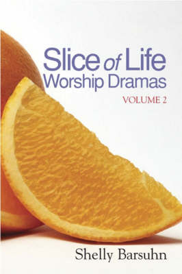 Slice of Life Worship Dramas - Shelly Barsuhn