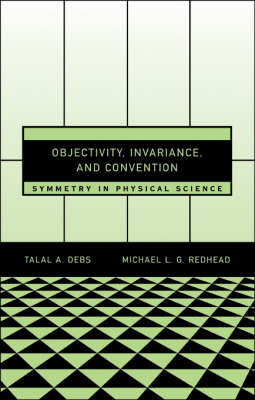 Objectivity, Invariance, and Convention - Talal A. Debs, Michael L. G. Redhead