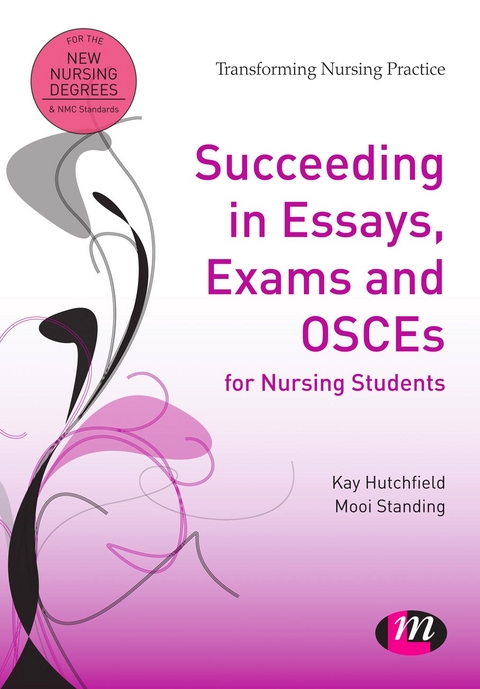 Succeeding in Essays, Exams and OSCEs for Nursing Students -  Kay Hutchfield,  Mooi Standing