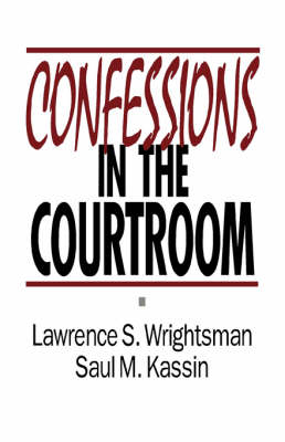 Confessions in the Courtroom - Lawrence S. Wrightsman, Saul Kassin