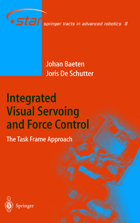 Integrated Visual Servoing and Force Control - Joris de Schutter, Johan Baeten