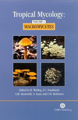 Tropical Mycology: Volume 1, Macromycetes - 