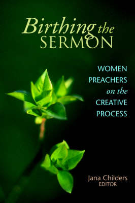 Birthing the Sermon-Women Preachers on the Creative Process - 