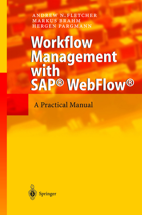 Workflow Management with SAP® WebFlow® - Andrew N. Fletcher, Markus Brahm, Hergen Pargmann